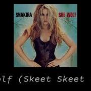 Shakira She Wolf Skeet Skeet Remix