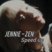 Zen Speed Up Jennie