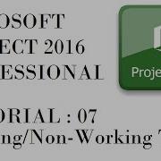 Working Time Non Working Time In Microsoft Project 2016 Tutorial 7