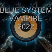 Blue System Vampire 2022