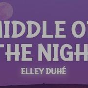 Elley Duhé Middle Of The Night Slowed Tiktok