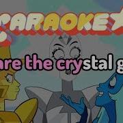We Are The Crystal Gems Change Your Mind Steven Universe Karaoke