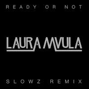 Ready Or Not Slowz Remix