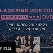 Blackpink Arena Tour 2018 Dvd Live Full Concert