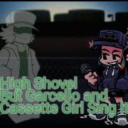 Friday Night Funkin High Shovel But Cassette Girl And Garcello Sings It