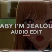 Baby I M Jealous Edit Audio