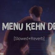 With You Mannu Khan Slowed Reverb