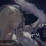 Nightcore Nobody Sees My Ghost