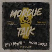 Bodybagben Morgue Talk Ft Born Unique