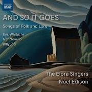 The Elora Singers 6 Choral Folk Songs Op 36B H 136 No 5 I Love My Love