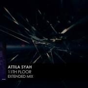 Attila Syah 11Th Floor Extended Mix