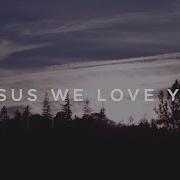 Jesus We Love You