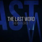 Sheridan Grout The Last Word