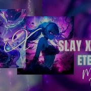 Slay X Force Eternxlkz Mashup Remix