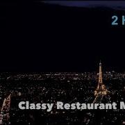 Background Restaurant Music Best 2 Hours Of Restaurant Background Music Instrumental