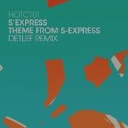 S Express Theme From S Express Detlef Remix