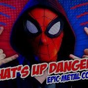 What S Up Danger Epic Metal Cover Spider Man Into The Spider Verse