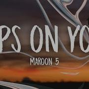 Lips On You Maroon Five