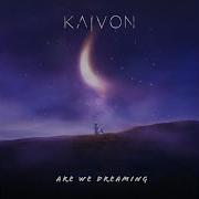 Kaivon Are We Dreaming