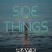 Ray K Side Things