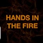 Hands In The Fire