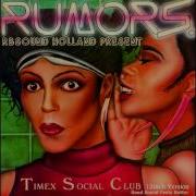 Timex Social Club Rumors Extended Mix