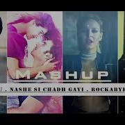 2017 Mashup Shape Of You Rockabye Nashe Si Chadh Gayi Enna Sona Dj