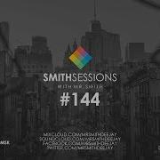 Mr Smith Smith Sessions 144 18 02 2019