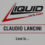 Claudio Lancini Love Is Love Extended Mix