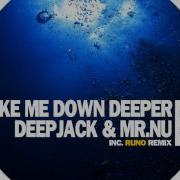 Take Me Down Deeper Deepjack Mr Nu