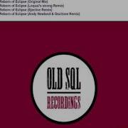 Junitoshi Reborn Of Eclipse Andy Newland Oscitone Remix Old Sql Recordings