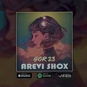 Gor23 Arevi Shox