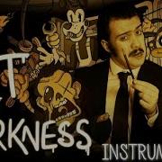 Art Of Darkness Bendy And The Ink Machine Song Instrumental