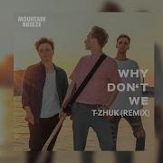 Mbreeze Why Don T We T Zhuk Remix