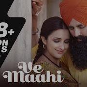 Ve Maahi Kesari Love Song Arijit Singh Akshay Kumar Parineeti Chopra