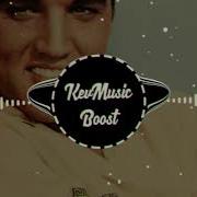 Elvis Presley Bassboosted