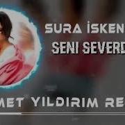 Sura Isgenderli Seni Severdim Remix