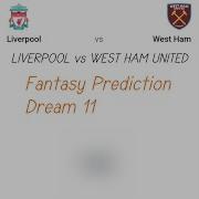 Dream11 Whu Vs Liv West Ham Vs Liverpool