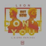 Liion Don T You L B One Remix