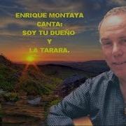 Enrique Montoya Canta Soy Tu Dueño Y La Tarara Rafael Hidalgo Romero