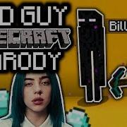 Billie Ellish Bad Guy Minecraft Parody Good Song