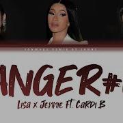 Lisa X Jennie Danger Ft Cardi B