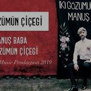 2019 Manuş Baba Iki Gözümün Çiçeği Full Albüm Ilk Kez