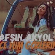 Bu Gece Yum Gozlerini Afsin Akyol