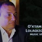 O Ktam Shoir Lolaqizg Aldoq Уктам Шоир Лолакизгалдок Music Version