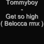 Tommyboy Get So High Belocca Remix