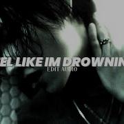 Two Feet I Feel Like I M Drowning Edit Audio