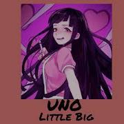 Little Big Uno Slowed