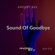 Andrey Exx Sound Of Goodbye Feat Casey