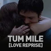 Tum Mile Love Reprise